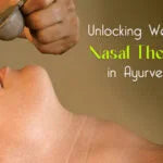 Unlocking Wellness: Nasal Therapy in Ayurveda