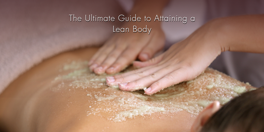 The Ultimate Guide to Attaining a Lean Body